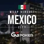 WSOP в Мексике впервые: GGPoker предлагает сателлиты по 5 долларов США