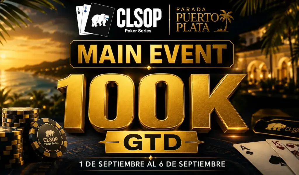 El Main Event de US$100K GTD será el gran protagonista del CLSOP Puerto Plata 2026